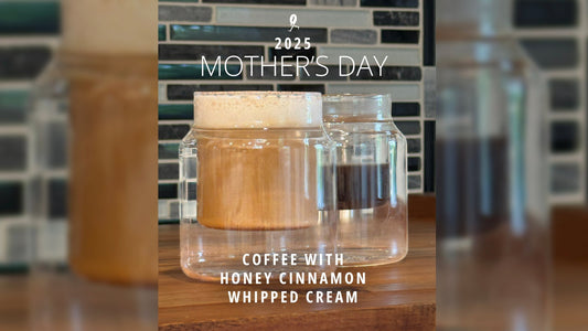 Mother's Day 2025 Coffee with Honey Cinnamon Whipped Cream